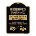 Signmission Do Not Block Driveway Unauthorized Vehicles Towed Away with Graphic, Black & Gold, BG-1824-24167 A-DES-BG-1824-24167